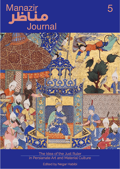 The Idea of the Just Ruler in Persianate Art and Material Culture